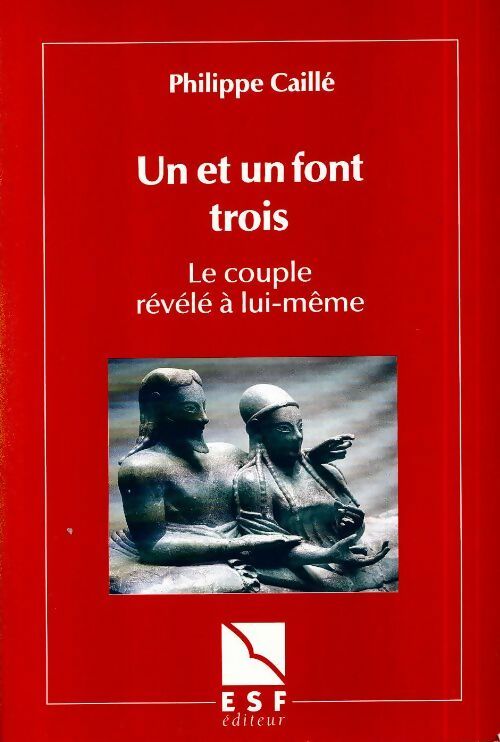 Livrenpoche : Un et un font trois. Le couple révélé à lui même - Philippe Caillé - Livre