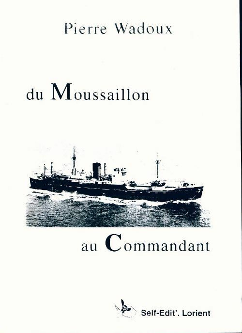 Du moussaillon au commandant - Pierre Wadoux -  Compte d'auteur GF - Livre