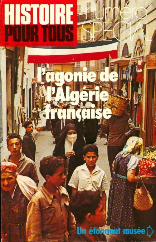 Livrenpoche : Histoire pour tous : L'agonie de l'Algérie française - Collectif - Livre
