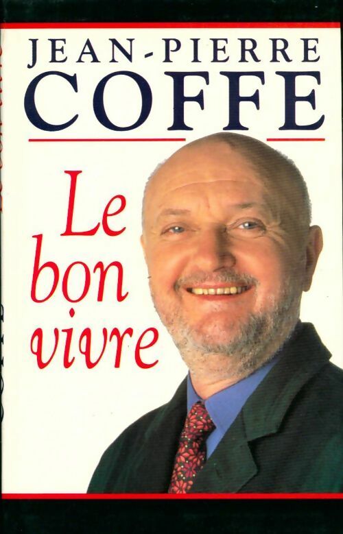 Livrenpoche : Le bon vivre - Jean-Pierre Coffe - Livre