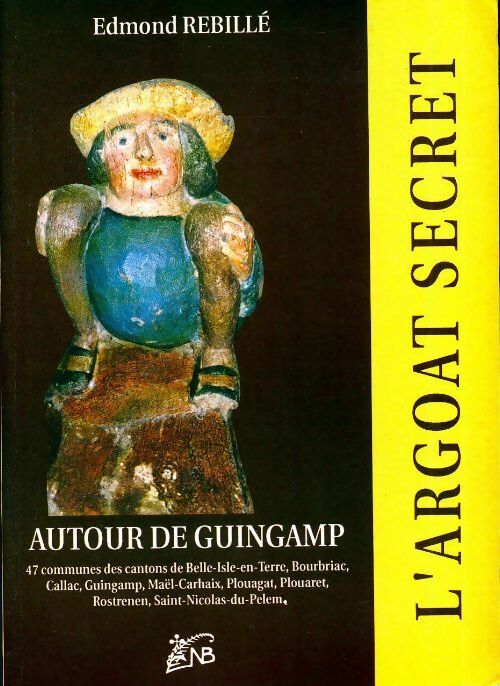 Livrenpoche : L'argoat secret. Autour de Guingamp - Edmond Rébillé - Livre