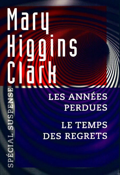 Les années perdues / Le temps des regrets - Mary Higgins Clark -  Sélection Biblio - Livre