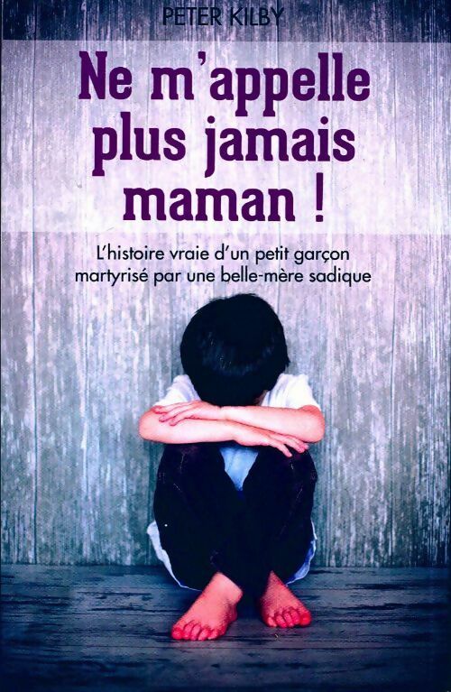 Livrenpoche : Ne m'appelle plus jamais maman ! - Peter Kilby - Livre