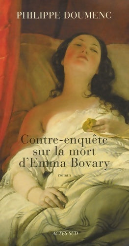 Livrenpoche : Contre-enquête sur la mort d'Emma Bovary - Philippe Doumenc - Livre