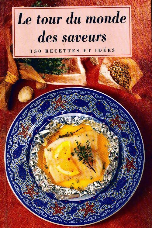 Le tour du monde des saveurs - Nathalie Roques - Livre