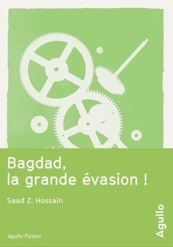 Bagdad, la grande évasion ! - Saad Z. Hossain -  Agullo GF - Livre