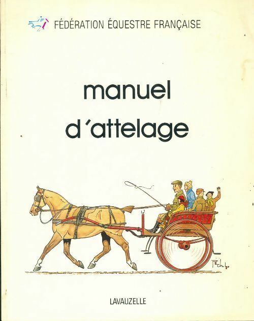 Manuel d'institution de l'attelage - Collectif, Fédération Equestre Française - Livre