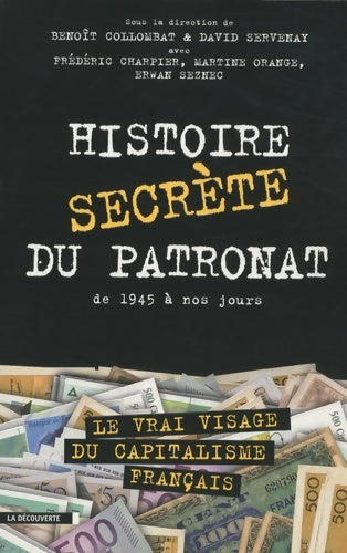 Livrenpoche : Histoire secrète du patronat de 1945 à nos jours - David Servenay - Livre