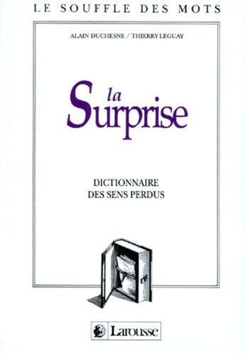 Livrenpoche : La surprise. Dictionnaire des sens perdus - Alain Duchesne - Livre
