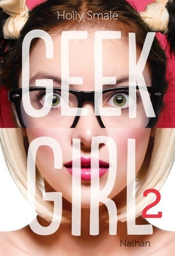 Livrenpoche : Geek girl Tome II - Holly Smale - Livre