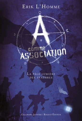 A comme association Tome I : La pâle lumière des ténèbres - Erik L'homme -  Gallimard Jeunesse GF - Livre