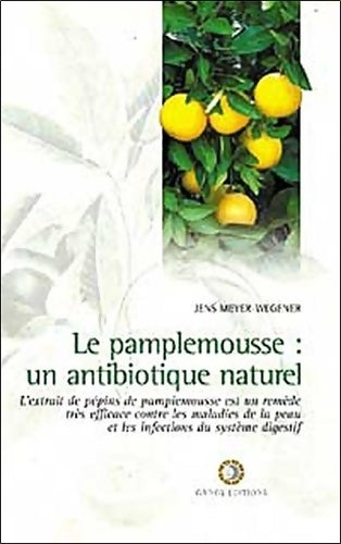 Livrenpoche : Le Pamplemousse : Un antibiotique naturel - Jens Meyer-Wegener - Livre