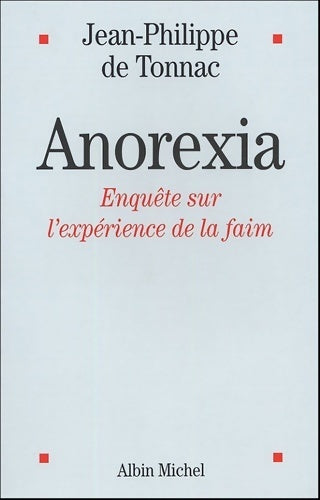 Livrenpoche : Anorexia. Enquête sur l'expérience de la faim - Jean-Philippe De Tonnac - Livre