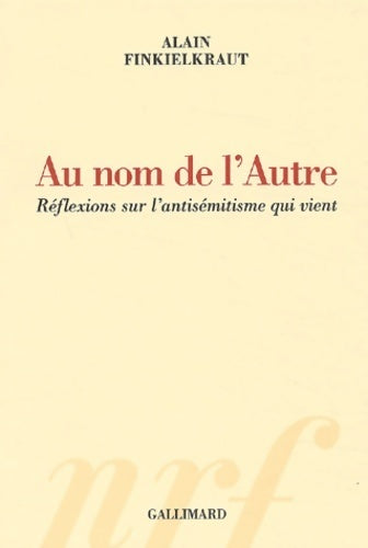 Livrenpoche : Au nom de l'autre. Réflexions sur l'antisémitisme qui vient - Alain Finkielkraut - Livre