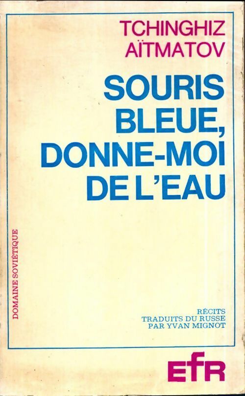 Souris bleue, donne-moi de l'eau - Tchinguiz Aïtmatov - Livre