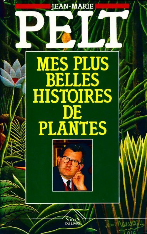 Livrenpoche : Mes plus belles histoires de plantes - Jean-Marie Pelt - Livre