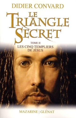 Livrenpoche : Le triangle secret Tome II : Les cinq templiers de Jésus - Didier Convard - Livre
