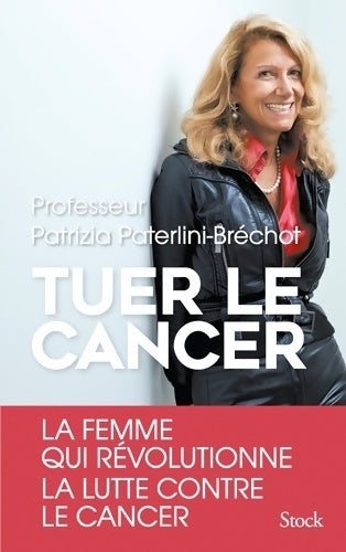 Livrenpoche : Tuer le cancer - Patrizia Paterlini Bréchot - Livre