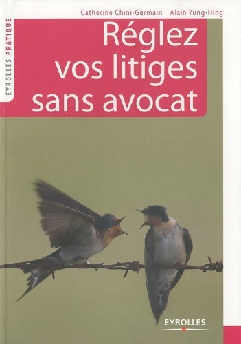 Livrenpoche : Réglez vos litiges sans avocat - Catherine Chini-Germain, Alain Yung-Hing - Livre