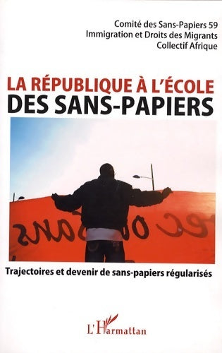 Livrenpoche : La république à l'école des sans-papiers. Trajectoires et devenir de sans-papiers régularisés - Collectif - Livre