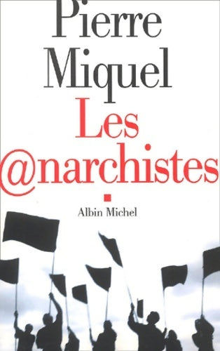 Livrenpoche : Les anarchistes - Pierre Miquel - Livre