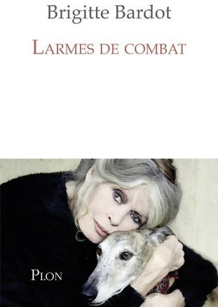 Livrenpoche : Larmes de combat - Brigitte Bardot - Livre