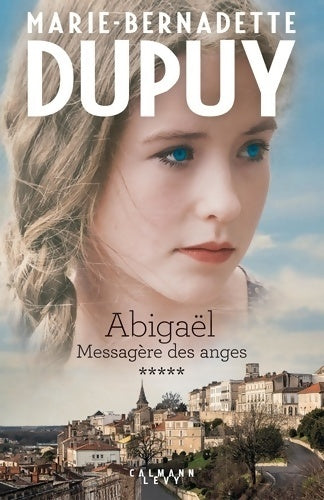 Livrenpoche : Abigaël Tome V : Messagère des anges - Marie-Bernadette Dupuy - Livre