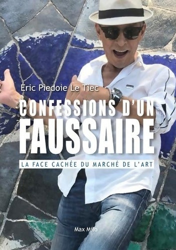 Confessions d'un faussaire. La face cachée du marché de l'art - Eric Piedoie Le Tiec - Livre