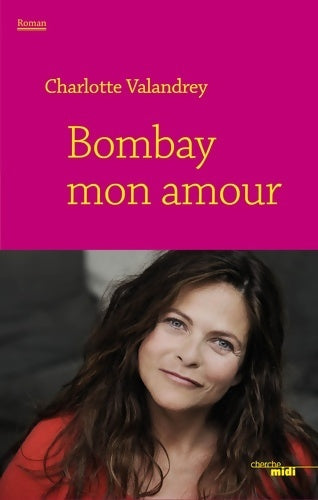Livrenpoche : Bombay mon amour - Charlotte Valandrey - Livre