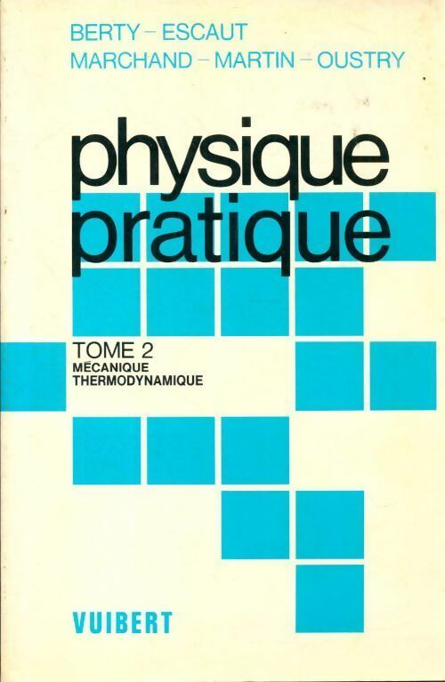 Livrenpoche : Physique pratique Tome II : Mécanique et thermodynamique - Collectif - Livre