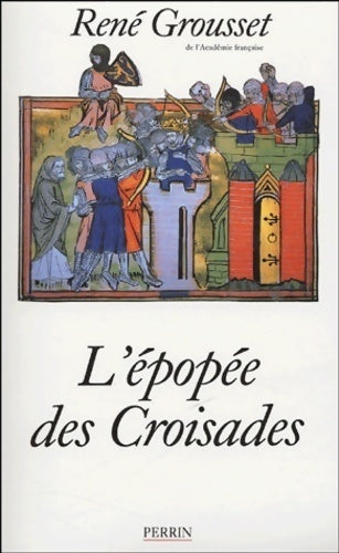 L'épopée des croisades - René Grousset -  Perrin GF - Livre