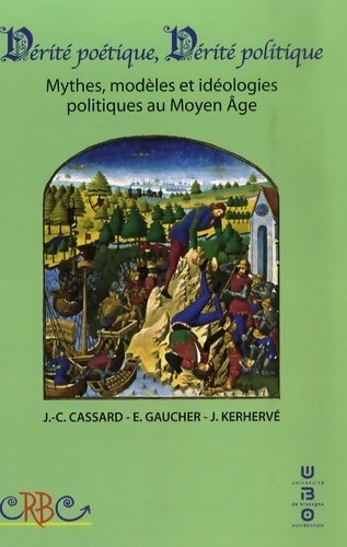 Livrenpoche : Vérité poétique, vérité politique. Mythes modèles et idéologies politiques au Moyen Age - Jean-Christophe Cassard - Livre