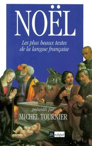 Livrenpoche : Noël, les plus beaux textes de la langue française - Michel Tournier - Livre