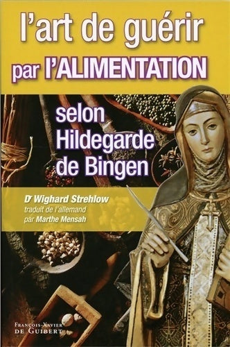 Livrenpoche : L'art de guérir par l'alimentation selon Hildegarde de Bingen - Wighard Strehlow - Livre