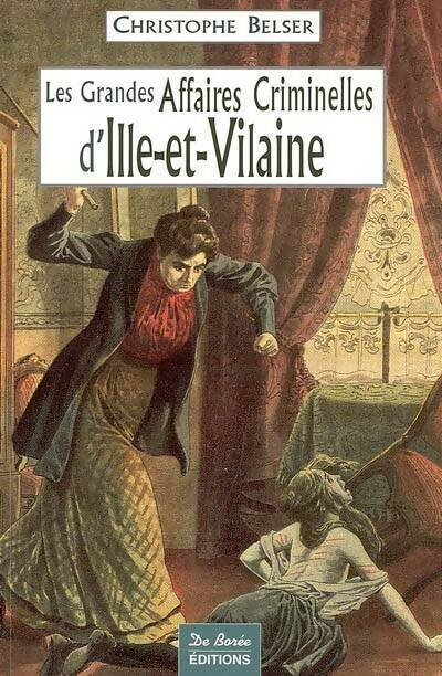 Livrenpoche : Les grandes affaires criminelles d'Ille-et-Vilaine - Christophe Belser - Livre