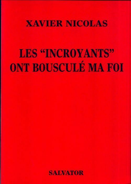 Livrenpoche : Les incroyants ont bousculé ma foi - Xavier Nicolas - Livre