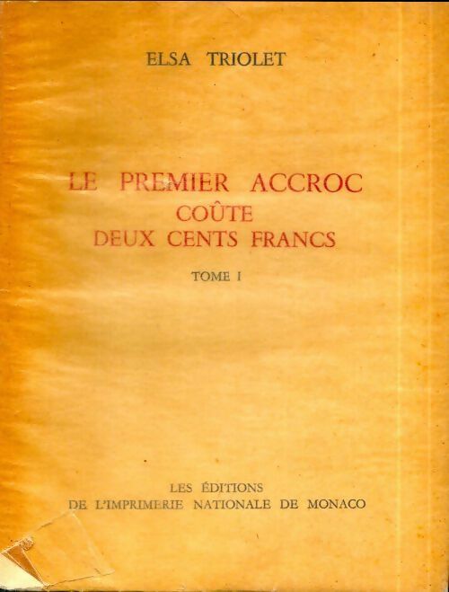 Le premier accroc coûte deux cents francs Tome I - Elsa Triolet -  Imprimerie nationale de Monaco - Livre