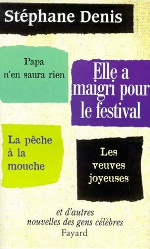 Livrenpoche : Elle a maigri pour le festival. Nouvelles des gens célèbres - Stéphane Denis - Livre