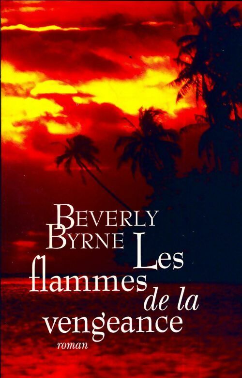 Livrenpoche : Les flammes de la vengeance - Beverly Byrne - Livre