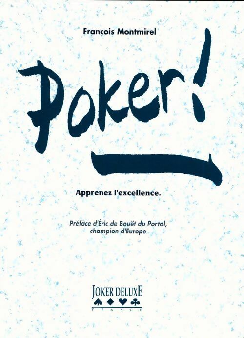 Livrenpoche : Poker ! Apprenez l'excellence - François Montmirel - Livre