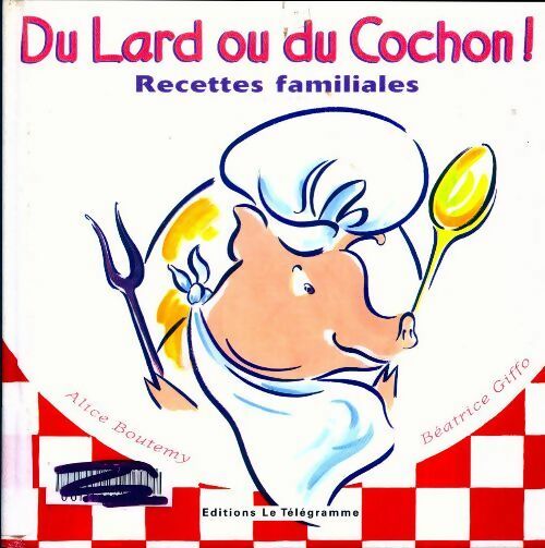 Livrenpoche : Du lard et du cochon ! Recettes familliales - Alice Boutemy - Livre