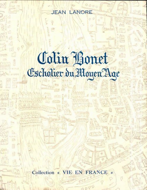 Livrenpoche : Colin Bonet, scholier du moyen age - Jean Lanore - Livre