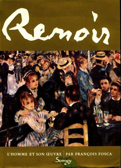 Livrenpoche : Renoir. L'homme et son oeuvre - François Fosca - Livre