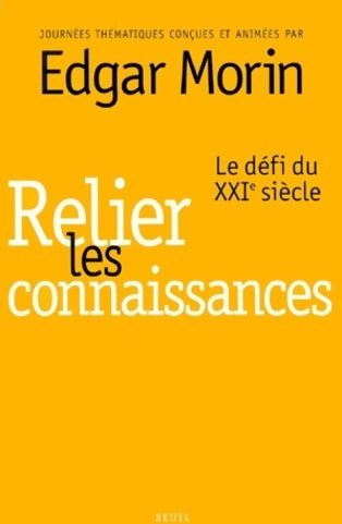 Relier les connaissances. Le défi du XXIe siècle - Edgar Morin - Livre