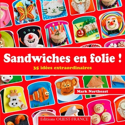 Livrenpoche : Sandwiches en folie ! : 35 idées extraordinaires - Mark Northeast - Livre