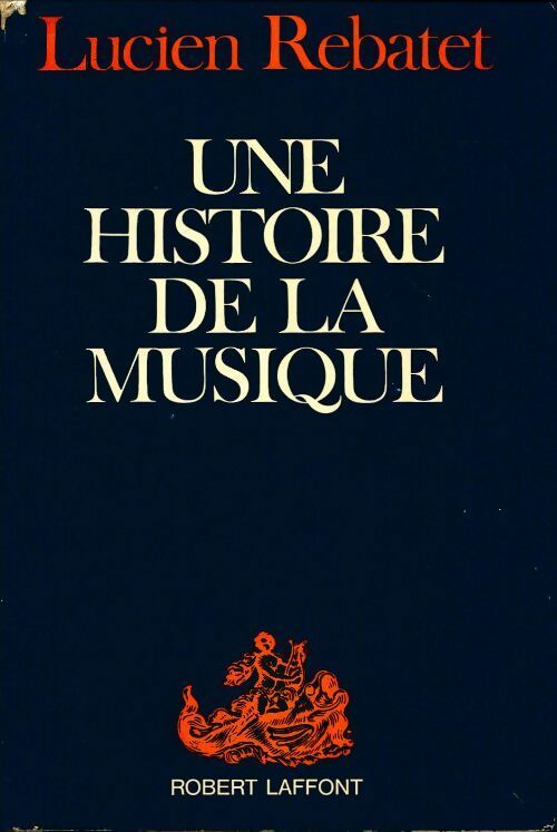 Livrenpoche : Une histoire de la musique - Lucien Rebatet - Livre