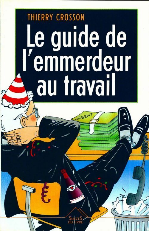 Livrenpoche : Le guide de l'emmerdeur au travail - Thierry Crosson - Livre