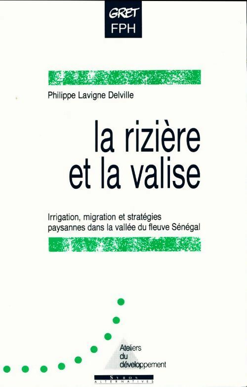 Livrenpoche : La rizière et la valise. Irrigation migration et stratégies paysannes dans la vallée du Sénégal - Delville Lavigne - Livre