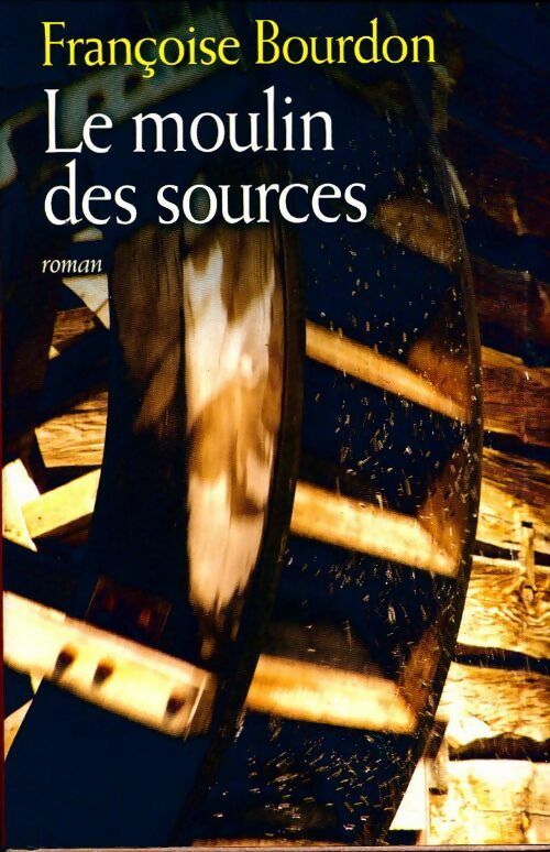 Livrenpoche : Le moulin des sources - Françoise Bourdon - Livre