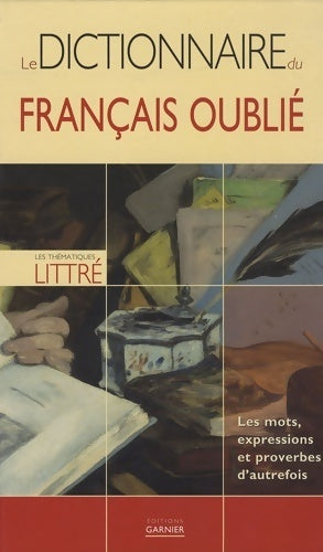 Livrenpoche : Le dictionnaire du français oublié - Emilie Bourgeois - Livre